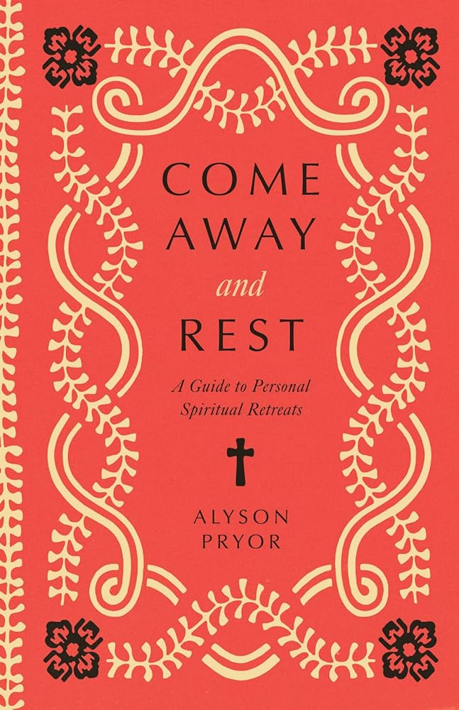 Come Away and Rest: A Guide to Personal Spiritual Retreats cover image