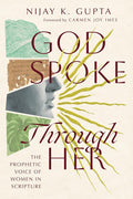 God Spoke Through Her: The Prophetic Voice of Women in Scripture cover image