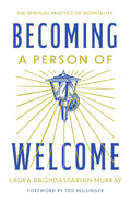 Becoming a Person of Welcome: The Spiritual Practice of Hospitality cover image