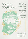 Spiritual Wayfinding: 33 Walking Meditations for Navigating Life with Embodied Wisdom cover image