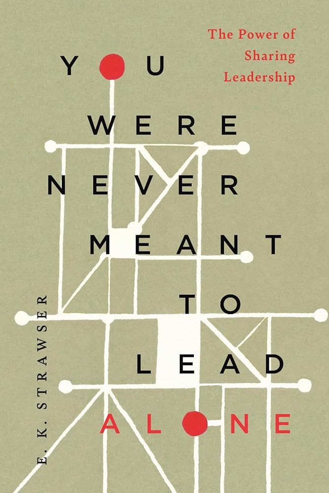 You Were Never Meant to Lead Alone: The Power of Sharing Leadership cover image