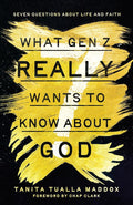 What Gen Z Really Wants to Know About God: Seven Questions About Life and Faith cover image