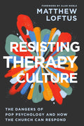 Resisting Therapy Culture: The Dangers of Pop Psychology and How the Church Can Respond cover image