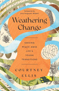 Weathering Change: Seeking Peace Amid Life’s Tough Transitions cover image