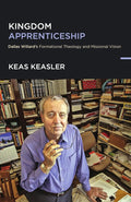 Kingdom Apprenticeship: Dallas Willard's Formational Theology and Missional Vision cover image