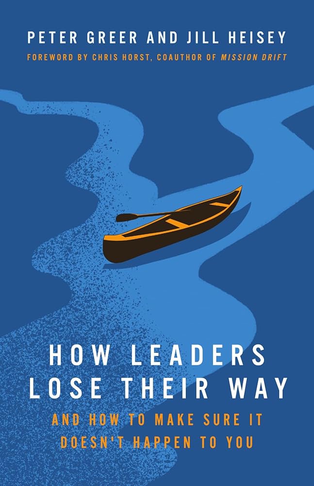 How Leaders Lose Their Way: And How to Make Sure It Doesn't Happen to You cover image