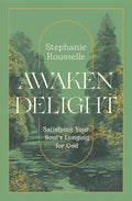 Awaken Delight: Satisfying Your Soul's Longing for God cover image
