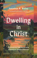 Dwelling in Christ: Discover the Threefold Path of Spiritual Transformation cover image