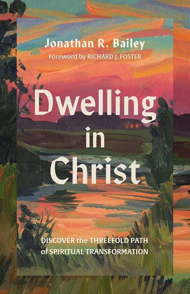 Dwelling in Christ: Discover the Threefold Path of Spiritual Transformation cover image