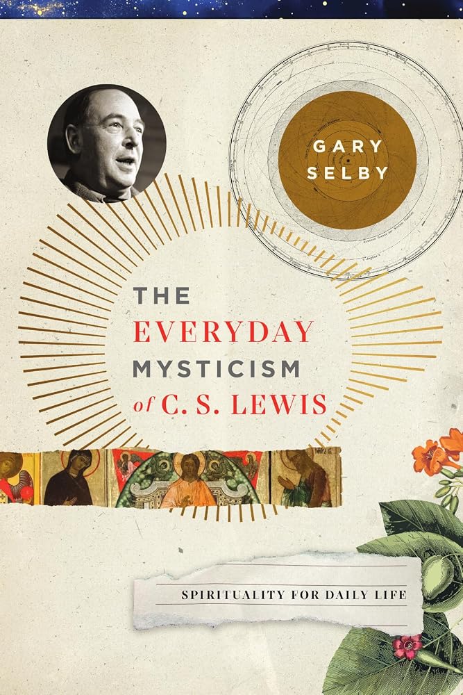 The Everyday Mysticism of C. S. Lewis: Spirituality for Daily Life cover image