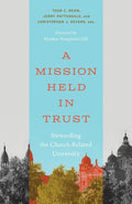 A Mission Held in Trust: Stewarding the Church-Related University (Advances in Church-Related Higher Education) cover image