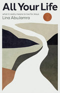 All Your Life: What It Really Means to Live for Jesus cover image