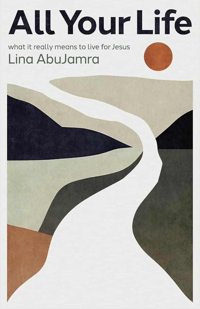All Your Life: What It Really Means to Live for Jesus cover image