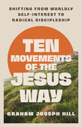 Ten Movements of the Jesus Way: Shifting from Worldly Self-Interest to Radical Discipleship cover image
