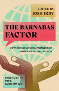 The Barnabas Factor: How Crosscultural Partnership Amplifies Global Mission cover image