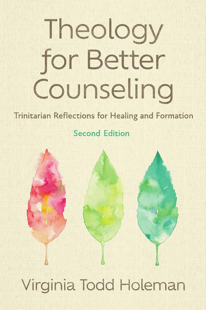 Theology for Better Counseling: Trinitarian Reflections for Healing and Formation (Christian Association for Psychological Studies Books) cover image