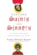 Vintage Saints and Sinners: 25 Christians Who Transformed My Faith cover image