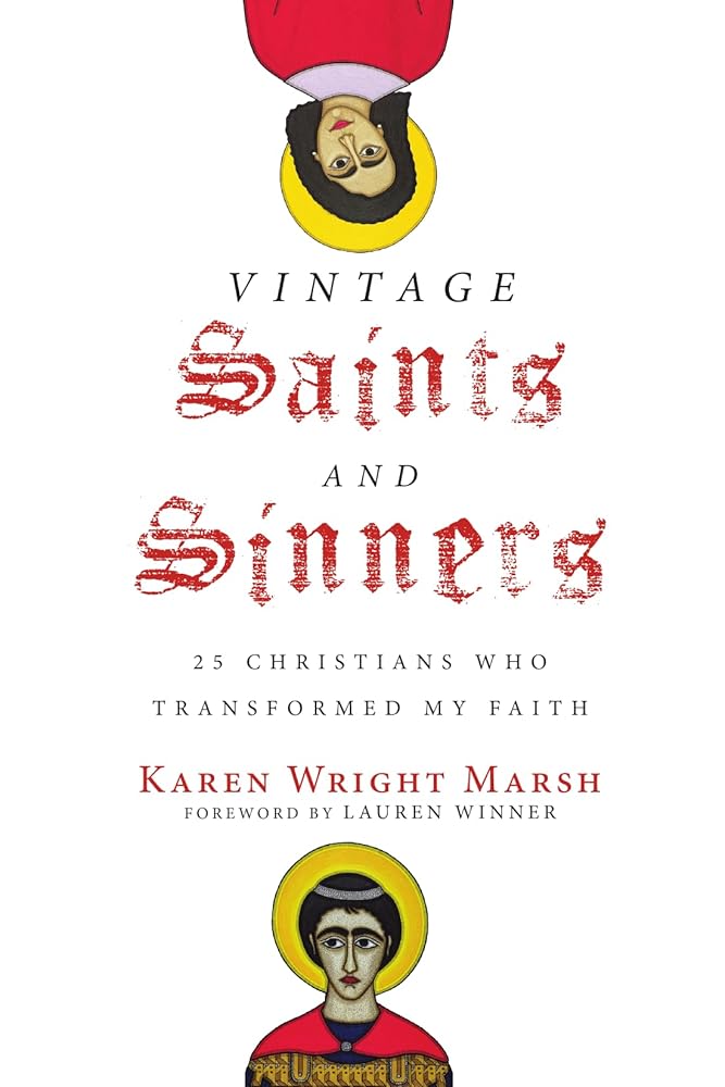 Vintage Saints and Sinners: 25 Christians Who Transformed My Faith cover image