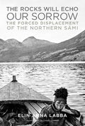 The Rocks Will Echo Our Sorrow: The Forced Displacement of the Northern Sámi cover image