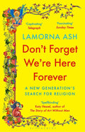 Don't Forget We're Here Forever: A New Generation's Search for Religion cover image