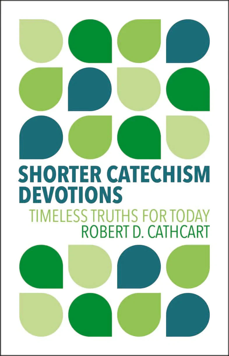 Shorter Catechism Devotions: Timeless Truths for Today