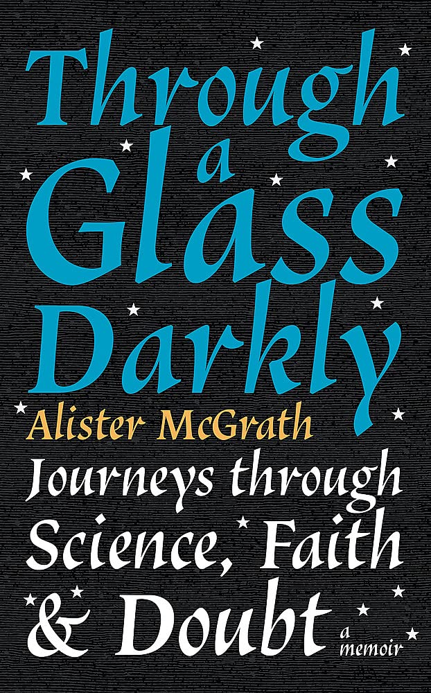 Through a Glass Darkly: Journeys through Science, Faith and Doubt – A Memoir cover image
