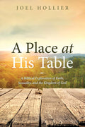 A Place at His Table: A Biblical Exploration of Faith, Sexuality, and the Kingdom of God cover image