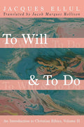 To Will & To Do: An Introduction to Christian Ethics, Volume II cover image