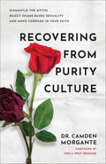 Recovering from Purity Culture: Dismantle the Myths, Reject Shame-Based Sexuality, and Move Forward in Your Faith cover image