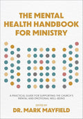 The Mental Health Handbook for Ministry: A Practical Guide for Supporting the Church's Mental and Emotional Well-Being cover image