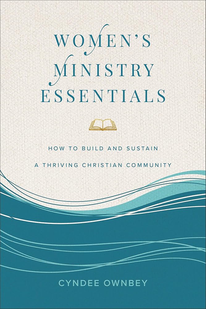 Women's Ministry Essentials: How to Build and Sustain a Thriving Christian Community cover image