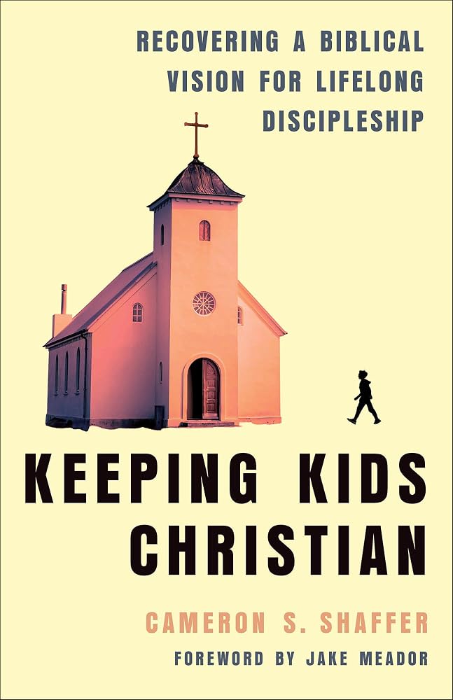 Keeping Kids Christian: Recovering a Biblical Vision for Lifelong Discipleship (Perfect for Youth and Children's Ministry Leaders) cover image