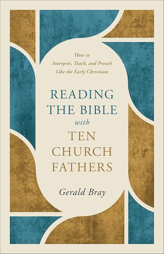 Reading the Bible with Ten Church Fathers: How to Interpret, Teach, and Preach Like the Early Christians cover image