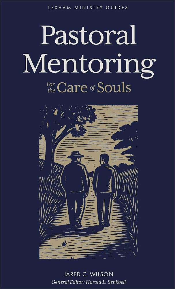 Pastoral Mentoring: For the Care of Souls (Lexham Ministry Guides) cover image