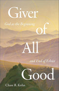 Giver of All Good: God as the Beginning and End of Ethics cover image