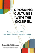 Crossing Cultures with the Gospel: Anthropological Wisdom for Effective Christian Witness cover image
