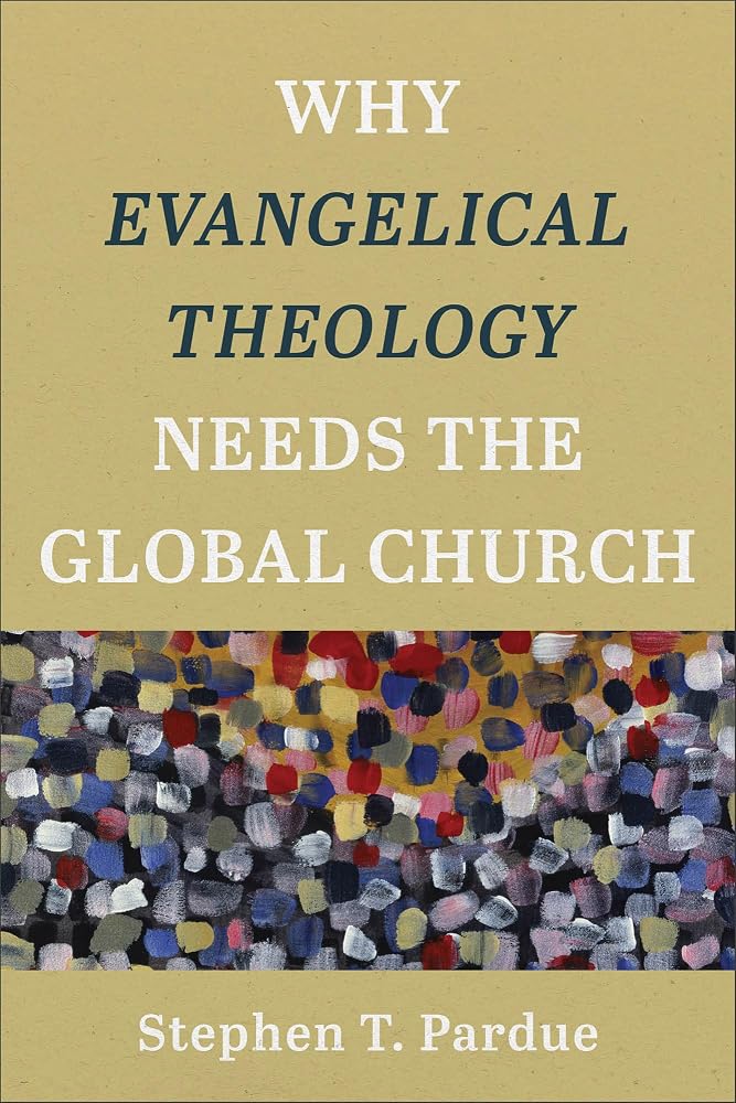 Why Evangelical Theology Needs the Global Church cover image