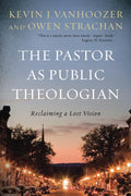 The Pastor as Public Theologian: Reclaiming a Lost Vision cover image