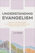 Understanding Evangelism: Biblical Foundations, Historical Developments, and Contemporary Issues cover image