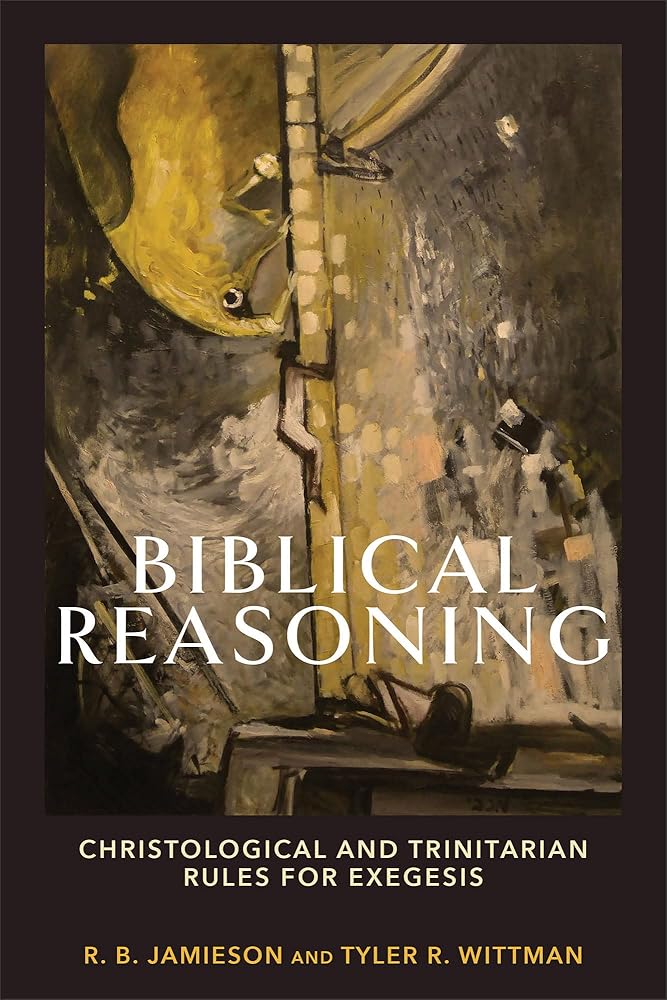 Biblical Reasoning: Christological and Trinitarian Rules for Exegesis cover image