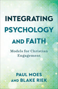 Integrating Psychology and Faith: Models for Christian Engagement cover image