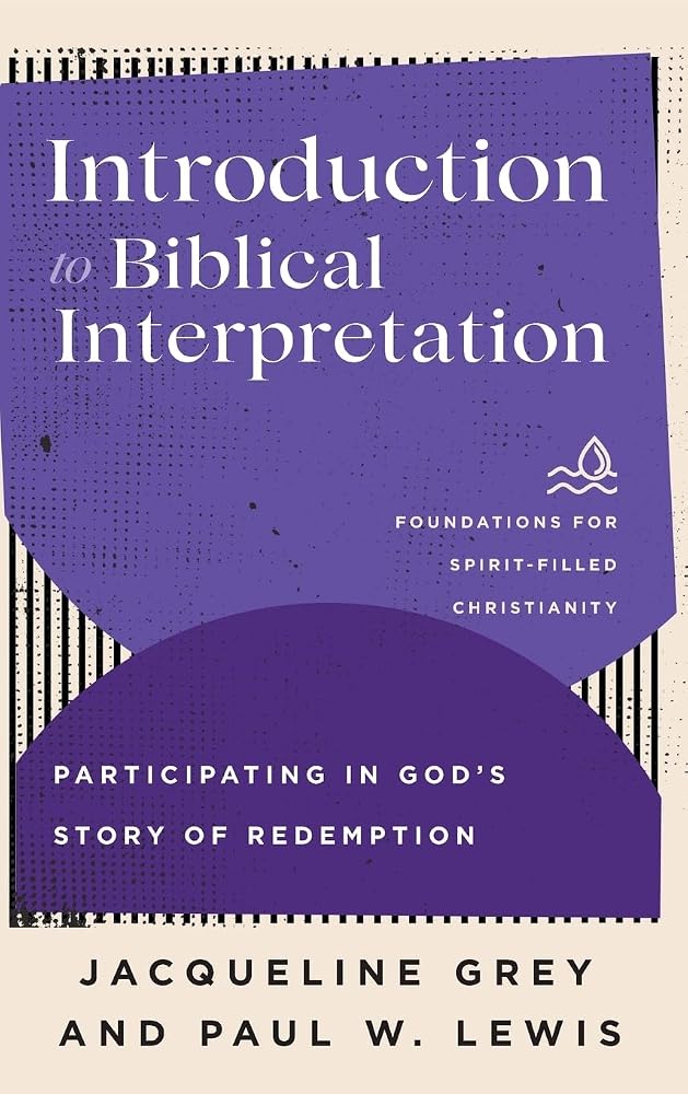 Introduction to Biblical Interpretation (Foundations for Spirit-Filled Christianity) cover image
