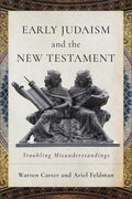 Early Judaism and the New Testament: Troubling Misunderstandings cover image