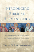 Introducing Biblical Hermeneutics: A Comprehensive Framework for Hearing God in Scripture cover image
