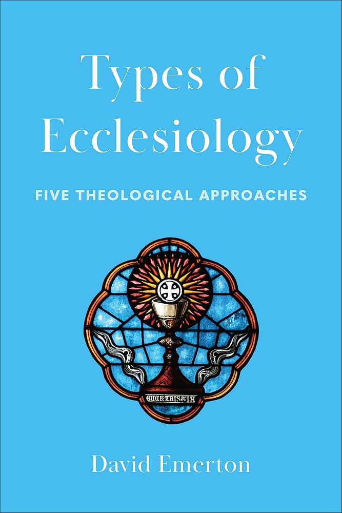 Types of Ecclesiology: Five Theological Approaches cover image