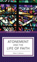 Atonement and the Life of Faith (Soteriology and Doxology) cover image