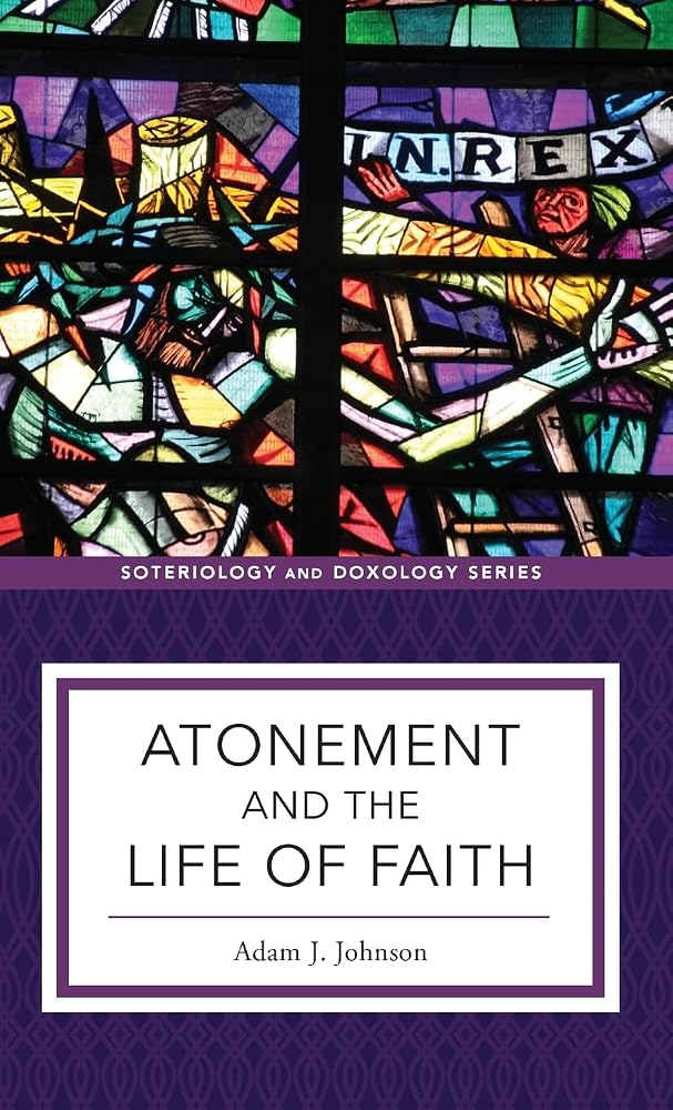 Atonement and the Life of Faith (Soteriology and Doxology) cover image