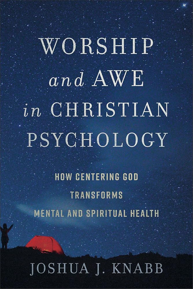Worship and Awe in Christian Psychology: How Centering God Transforms Mental and Spiritual Health cover image