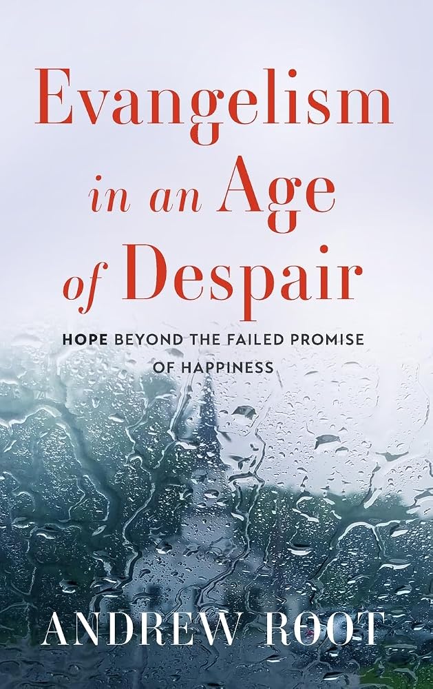 Evangelism in an Age of Despair: Hope Beyond the Failed Promise of Happiness cover image