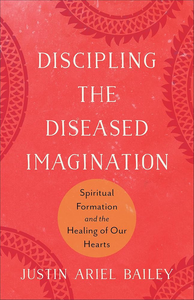 Discipling the Diseased Imagination: Spiritual Formation and the Healing of Our Hearts cover image